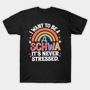 I Want To Be A Schwa It's Never Stressed Science Of Reading T-Shirt